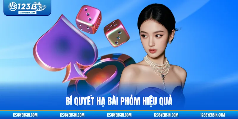 Bí quyết hạ bài phỏm hiệu quả