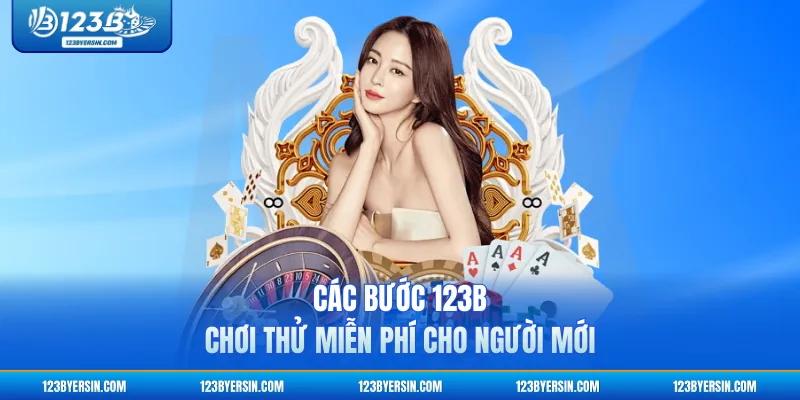 Các bước 123B chơi thử miễn phí cho người mới