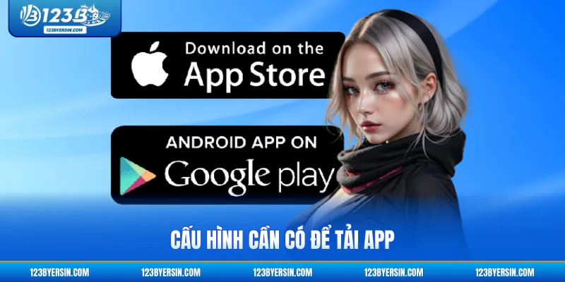 Cấu hình cần có để tải app