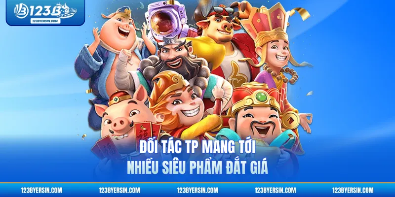 Đối tác TP mang tới nhiều siêu phẩm đắt giá