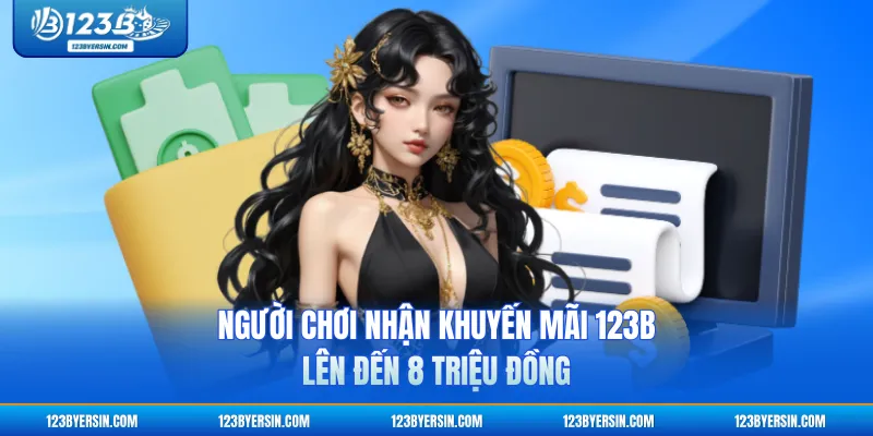 Người chơi nhận khuyến mãi 123B lên đến 8 triệu đồng