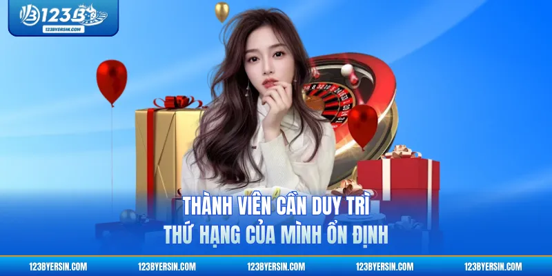Thành viên cần duy trì thứ hạng của mình ổn định