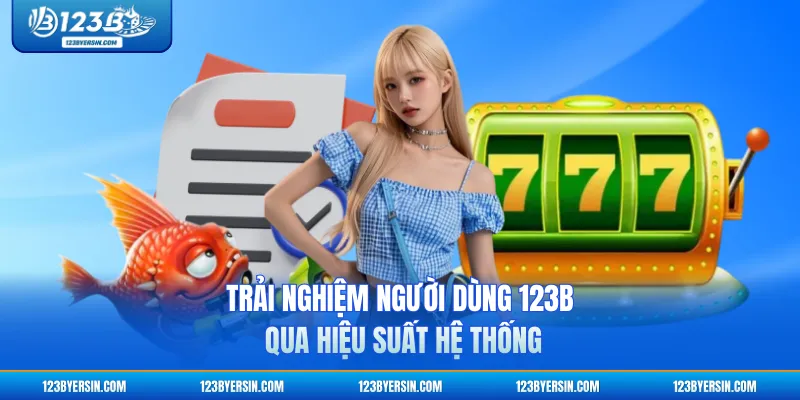 Trải nghiệm người dùng 123B qua hiệu suất hệ thống